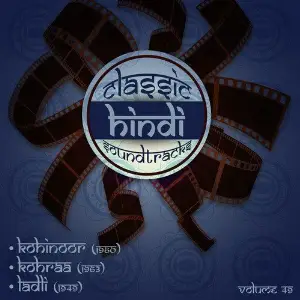 Classic Hindi Soundtracks, Kohinoor (1960), Kohraa (1963), Ladli  (1949), Vol. 49 Anil Biswas