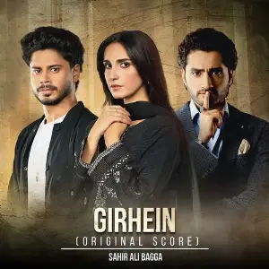 Girhein (Original Score) Sahir Ali Bagga