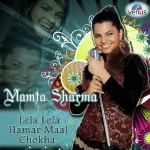 Mamta Sharma - Lela Lela Hamar Maal Chokha image