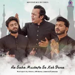 Ae Saba Mustafa Se Keh Dena Rafaqat Ali Khan, AR Sonu, Usman Farooqi
