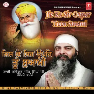 Jiske Sir Oopar Tu Swami Bhai Raavinder Jeet Singh Ji-Delhi Wale