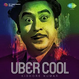 Uber Cool Kishore Kumar Kishore Kumar
