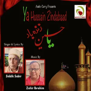 Ya Hussain Zindabad Siddik Sabir