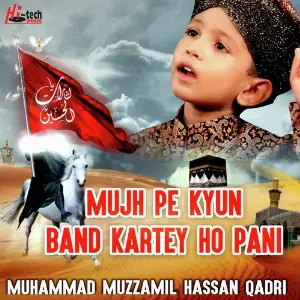 Mujh Pe Kyun Band Kartey Ho Pani Muhammad Muzammil Hassan Qadri