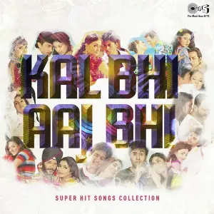 Kal Bhi Aaj Bhi - Super Hit Songs Collection image