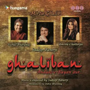 Ghaliban - Andaaz -E-Bayan Sudeep Banerji, Vishal Bhardwaj, Sudeep Banerji, Amrita Chatterjee