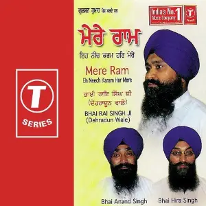 Mere Ram Eh Neech Karam Har Mere Bhai Hira Singh, Bhai Anand Singh, Bhai Rai Singh-Dehradun Wale, Bhai Rai Singh Ji-Dehradun Wale