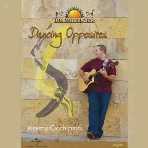 Dancing Opposites - The Art Of Living Jeremy Occhipinti