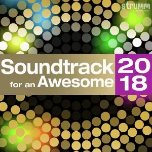 Soundtrack for an Awesome 2018 Various Artists