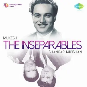 The Inseparables - Mukesh and Shankar-Jaikishan Shankar-Jaikishan