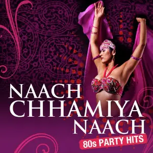 Naach Chhamiya Naach - 80s Party Hits Various Artists