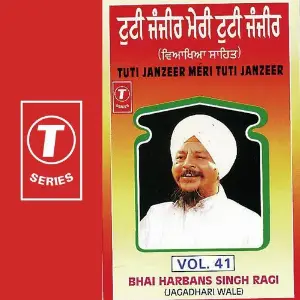 Tuti Janzeer Meri Tuti Janzeer (Vol. 41) Bhai Harbans Singh Ji, Bhai Harbans Singh Ji-Jagadhri Wale