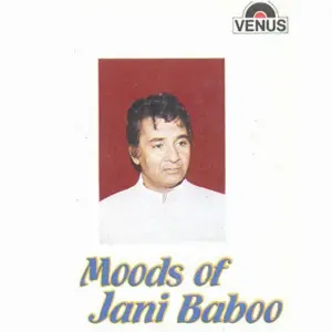 Moods Of Jani Baboo Jani Baboo