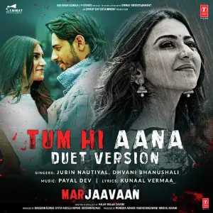 Tum Hi Aana (Duet Version) From Marjaavaan Payal Dev, Jubin Nautiyal, Dhvani Bhanushali