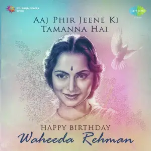 Aaj Phir Jeene Ki Tamanna Hai - Happy Birthday - Waheeda Rehman Various Artists
