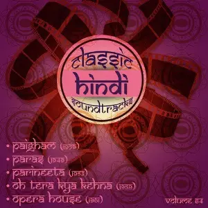 Classic Hindi Soundtracks, Paigham (1959), Paras (1949), Parineeta (1953), Oh Tera Kya Kehna (1959), Opera House (1961), Vol. 64 Chitragupta
