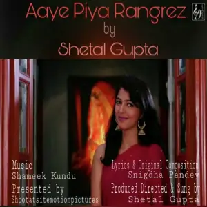 Aaye Piya Rangrez Shetal Gupta