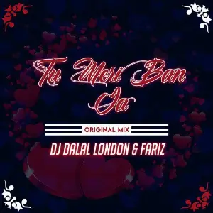 Tu Meri Ban Ja Fariz, DJ DALAL LONDON