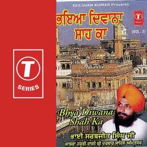 Bhya Diwana Shah Ka (Vol. 2) a titleSongs performed by Bhai Sarabjit Singh Ji-Hazoori Ragi Sri Darbar Saheb class hrefhttpswww.ji