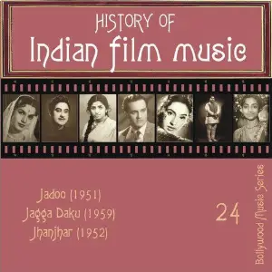 History of Indian Film Music Jadoo (1951), Jagga Daku (1959), Jhanjhar (1952), Vol. 24 Various Artists