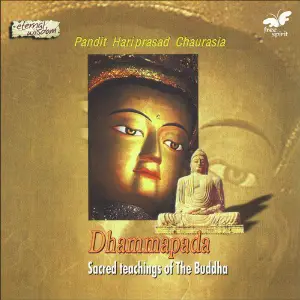 Dhammapada - Sacred Teachings of the Buddha Rajesh Dubey, Pandit Hariprasad Chaurasia