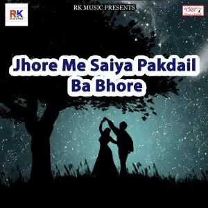 Jhore Me Saiya Pakdail Ba Bhore image