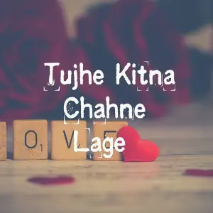 Tujhe Kitna Chahne Lage image