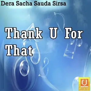 Thank U For That Saint Gurmeet Ram Rahim Singh Ji Insan