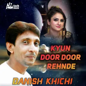 Kyun Door Door Rehnde Danish Khichi
