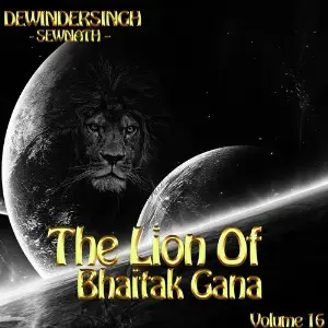 The Lion Of Bhaitak Gana, Vol. 16 Dewindersingh Sewnath