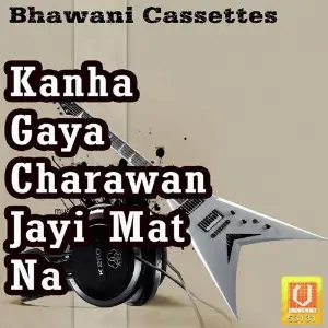 Kanha Gaya Charawan Jayi Mat Na image
