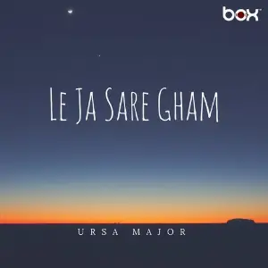 Le Jaa Sare Gham Ursa Major