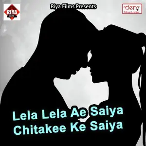 Lela Lela Ae Saiya Chitakee Ke Saiya image