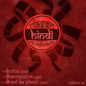 Classic Hindi Soundtracks  Devta (1956), Dharmputra (1961), Dhool Ka Phool (1959), Volume 30 Datta Naik