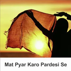 Mat Pyar Karo Pardesi Se Aziz Mohammad