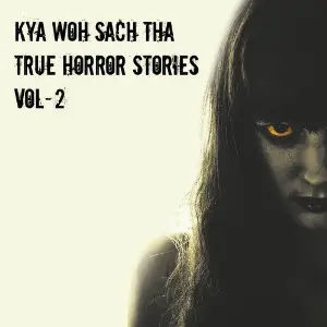 Kya Woh Sach Tha, True Horror Stories, Vol. 2 Various Artists