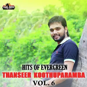 Hits Of Evergreen Thanseer Koothuparamba Vol. 6 Thanseer Koothuparamba