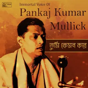 Tumi Kemon Korey  Immortal Voice of Pankaj Kumar Mullick image