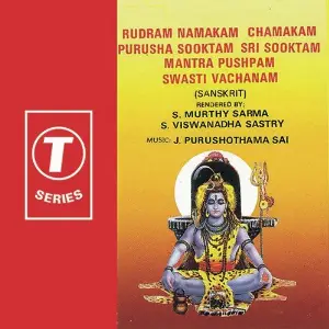 Rudram Namakam Chamakam Purusha Sooktam Sri Sooktam Mantra Pushpam Swati Vachanam S. Murthy Sarma, S. Viswanandha Shastry, J. Purushothama Sai
