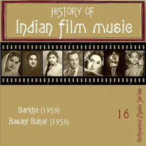 History Of  Indian Film Music Barkha (1959), Basant Bahar (1956) , Volume  16 