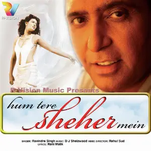 Hum Tere Sheher Mein Ravindra Singh
