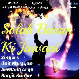 Solah Baras Ki Jawani Udit Narayan, Archana Arya, Ranjit Kumar