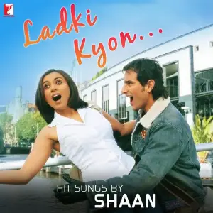 Ladki Kyon Hit Songs By Shaan Various Artists