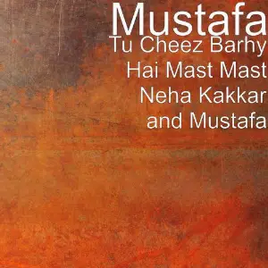 Tu Cheez Barhy Hai Mast Mast Neha Kakkar and Mustafa image