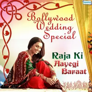 Raja Ki Aayegi Barat - Bollywood Wedding Special Various Artists