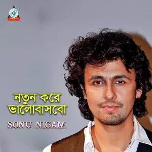 Notun Kore Bhalobashbo Sonu Nigam