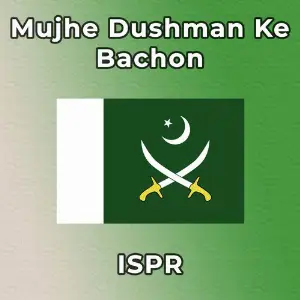 Mujhe Dushman Ke Bachon ISPR