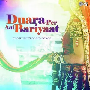 Duara Per Aai Bariyaat-Bhojpuri Wedding Songs image