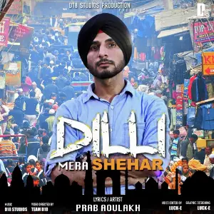 Dilli Mera Shehar By Prab Aoulakh Prod. D18 image
