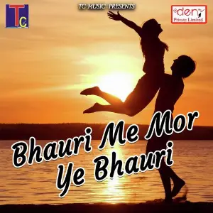 Bhauri Me Mor Ae Bhauri image